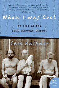 When I Was Cool (My Life at the Jack Kerouac School) by Sam Kashner, 9780060005672