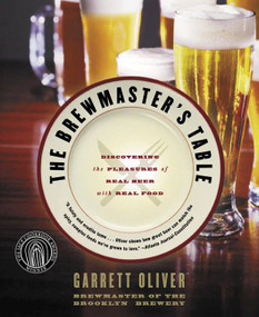 The Brewmaster's Table (Discovering the Pleasures of Real Beer with Real Food) by Garrett Oliver, 9780060005719