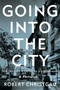 Going into the City (Portrait of a Critic as a Young Man) by Robert Christgau, 9780062238795