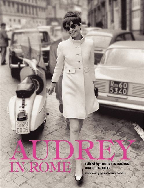 Audrey in Rome by Luca Dotti, Ludovica Damiani, Sciascia Gambaccini, 9780062238825