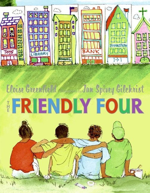 The Friendly Four by Eloise Greenfield, Jan Spivey Gilchrist, 9780060007591