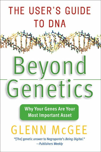 Beyond Genetics (The User's Guide to DNA) by Glenn McGee, 9780060008017