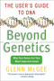 Beyond Genetics (The User's Guide to DNA) by Glenn McGee, 9780060008017