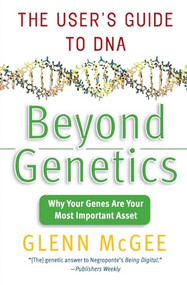 Beyond Genetics (The User's Guide to DNA) by Glenn McGee, 9780060008017