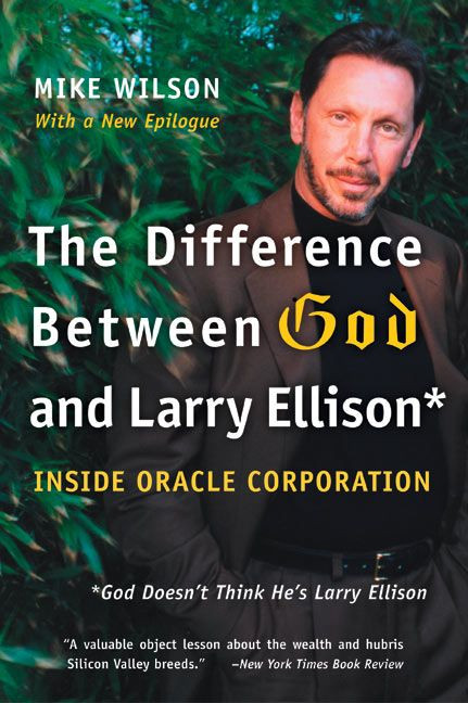 The Difference Between God and Larry Ellison (*God Doesn't Think He's Larry Ellison) by Mike Wilson, 9780060008765