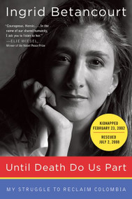 Until Death Do Us Part (My Struggle to Reclaim Colombia) by Ingrid Betancourt, 9780060008918
