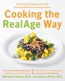 Cooking the RealAge (R) Way (Turn back your biological clock with more than 80 delicious and easy recipes) by Michael F. Roizen, M.D., John La Puma, M.D., 9780060009366