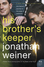 His Brother's Keeper (One Family's Journey to the Edge of Medicine) by Jonathan Weiner, 9780060010089