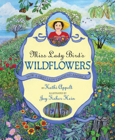 Miss Lady Bird's Wildflowers (How a First Lady Changed America) by Kathi Appelt, Joy Fisher Hein, 9780060011079