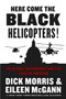 Here Come the Black Helicopters! (UN Global Governance and the Loss of Freedom) by Dick Morris, Eileen McGann, 9780062240590