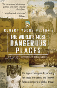 Robert Young Pelton's The World's Most Dangerous Places (5th Edition) by Robert Young Pelton, 9780060011604