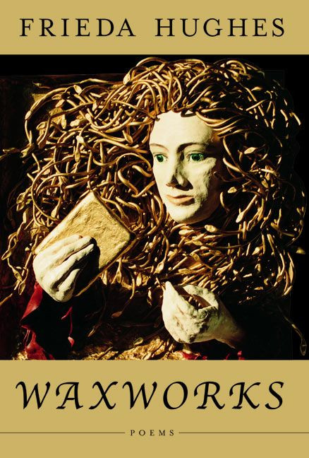 Waxworks (Poems) by Frieda Hughes, 9780060012694