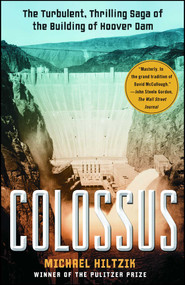 Colossus (The Turbulent, Thrilling Saga of the Building of Hoover Dam) by Michael Hiltzik, 9781416532170