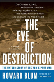 The Eve of Destruction (The Untold Story of the Yom Kippur War) by Howard Blum, 9780060014001