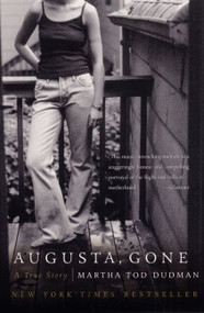Augusta, Gone (A True Story) by Martha Tod Dudman, 9780060014155