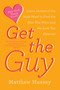 Get the Guy (Learn Secrets of the Male Mind to Find the Man You Want and the Love You Deserve) - 9780062241757 by Matthew Hussey, 9780062241757