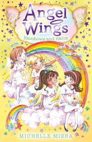 Angel Wings: Rainbows and Halos by Michelle Misra, 9780857076267