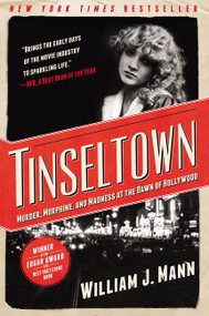 Tinseltown (Murder, Morphine, and Madness at the Dawn of Hollywood) by William J. Mann, 9780062242198
