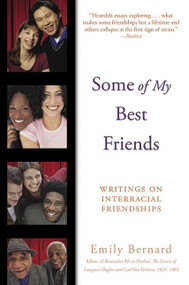 Some of My Best Friends (Writings on Interracial Friendships) by Emily Bernard, 9780060082772