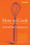 How to Cook  Revised Edition (An Easy and Imaginative Guide for the Beginner) by Raymond Sokolov, 9780060083915