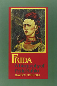 Frida (A Biography of Frida Kahlo) by Hayden Herrera, 9780060085896