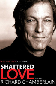 Shattered Love (A Memoir) by Richard Chamberlain, 9780060087449