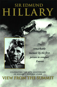 View from the Summit (The Remarkable Memoir by the First Person to Conquer Everest) by Sir Edmund Hillary, 9780743400671