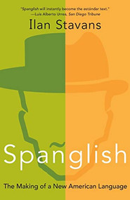 Spanglish (The Making of a New American Language) by Ilan Stavans, 9780060087760