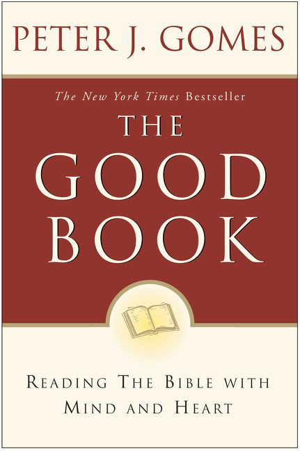 The Good Book (Reading the Bible with Mind and Heart) by Peter J. Gomes, 9780060088309