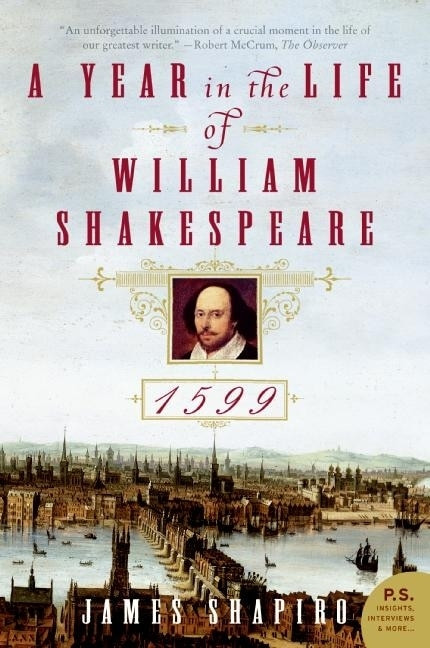 A Year in the Life of William Shakespeare (1599) by James Shapiro, 9780060088743