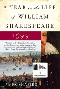 A Year in the Life of William Shakespeare (1599) by James Shapiro, 9780060088743