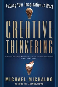 Creative Thinkering (Putting Your Imagination to Work) by Michael Michalko, 9781608680245
