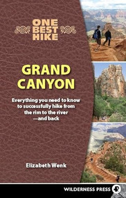 One Best Hike: Grand Canyon (Everything You Need to Know to Successfully Hike from the Rim to the River-and Back) by Elizabeth Wenk, 9780899974910