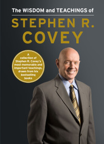 The Wisdom and Teachings of Stephen R. Covey by Stephen R. Covey, 9781476725116