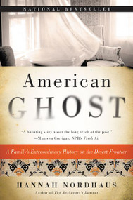 American Ghost (A Family's Extraordinary History on the Desert Frontier) by Hannah Nordhaus, 9780062249203
