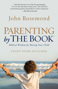 Parenting by The Book (Biblical Wisdom for Raising Your Child) by John Rosemond, 9781476718712