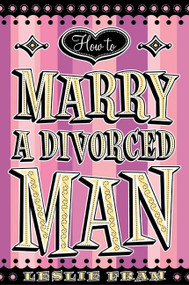 How to Marry a Divorced Man by Leslie Fram, 9780060090333