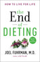 The End of Dieting (How to Live for Life) by Joel Fuhrman, M.D., 9780062249333