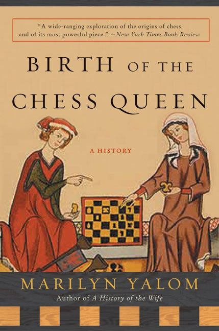 Birth of the Chess Queen (A History) by Marilyn Yalom, 9780060090654