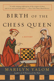 Birth of the Chess Queen (A History) by Marilyn Yalom, 9780060090654