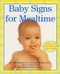 Baby Signs for Mealtime by Linda Acredolo, Susan Goodwyn, Penny Gentieu, 9780060090739