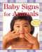 Baby Signs for Animals by Linda Acredolo, Susan Goodwyn, Penny Gentieu, 9780060090753