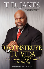 Reconstruye tu vida (Reposition Yourself) (El camino a la felicidad sin límites) (Spanish Edition) by T.D. Jakes, 9781416584063