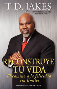 Reconstruye tu vida (Reposition Yourself) (El camino a la felicidad sin límites) (Spanish Edition) by T.D. Jakes, 9781416584063