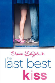 The Last Best Kiss by Claire LaZebnik, 9780062252289