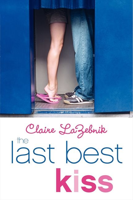 The Last Best Kiss by Claire LaZebnik, 9780062252289