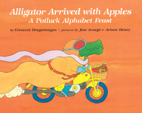 Alligator Arrived With Apples (A Potluck Alphabet Feast) - 9780027330908 by Crescent Dragonwagon, Jose Aruego, 9780027330908