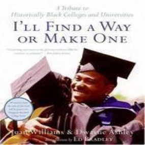 I'll Find a Way or Make One (A Tribute to Historically Black Colleges and Universities) by Dwayne Ashley, Juan Williams, Adrienne Ingrum, 9780060094560