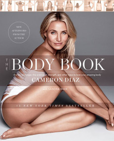 The Body Book (The Law of Hunger, the Science of Strength, and Other Ways to Love Your Amazing Body) - 9780062252753 by Cameron Diaz, 9780062252753