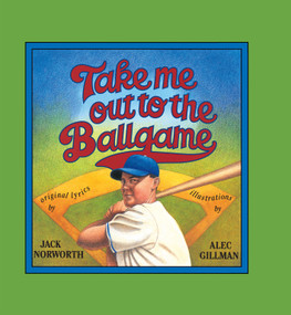 Take Me Out to the Ballgame - 9780027359916 by Jack Norworth, Alec Gillman, 9780027359916